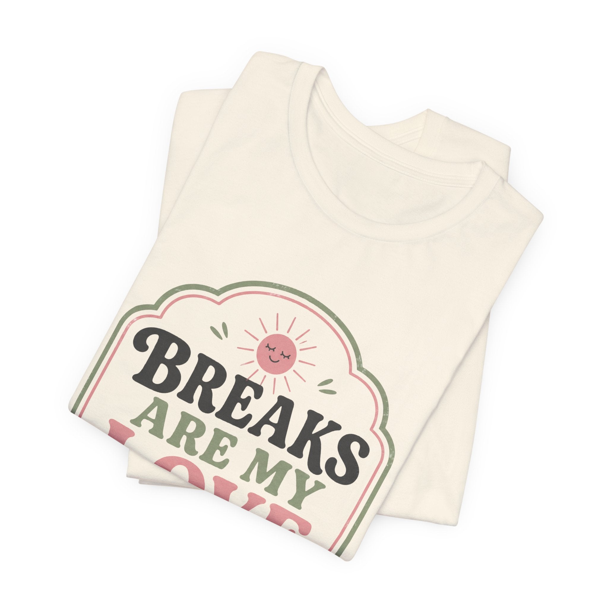 Breaks Are My Love Language Unisex T-Shirt