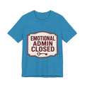 Emotional Admin Closed Unisex T-Shirt