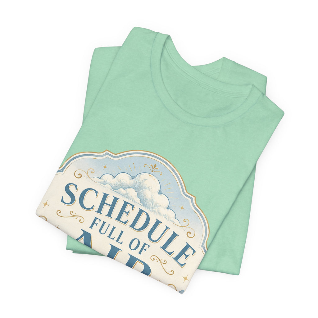Schedule Full Of Air Unisex T-Shirt