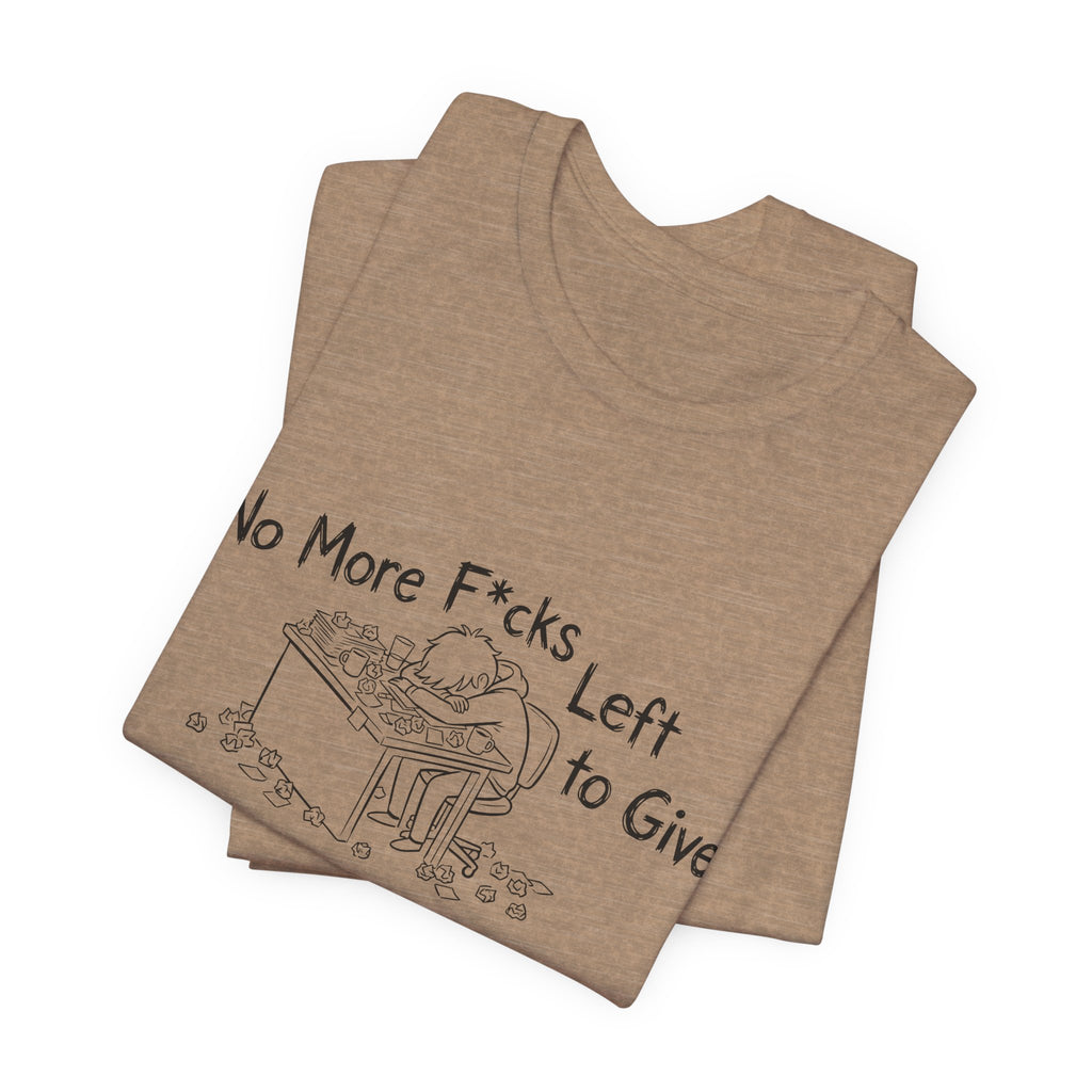 Zero Fs Left to Give Unisex T-Shirt