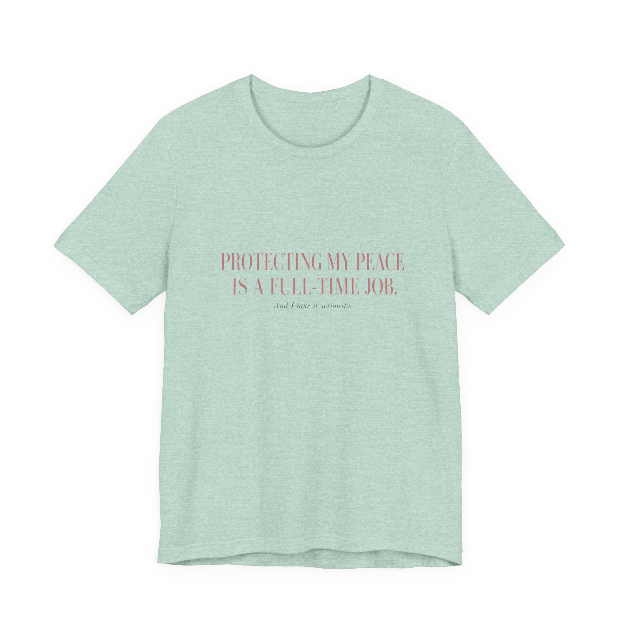Protecting My Peace Is A Full-Time Job Unisex T-Shirt