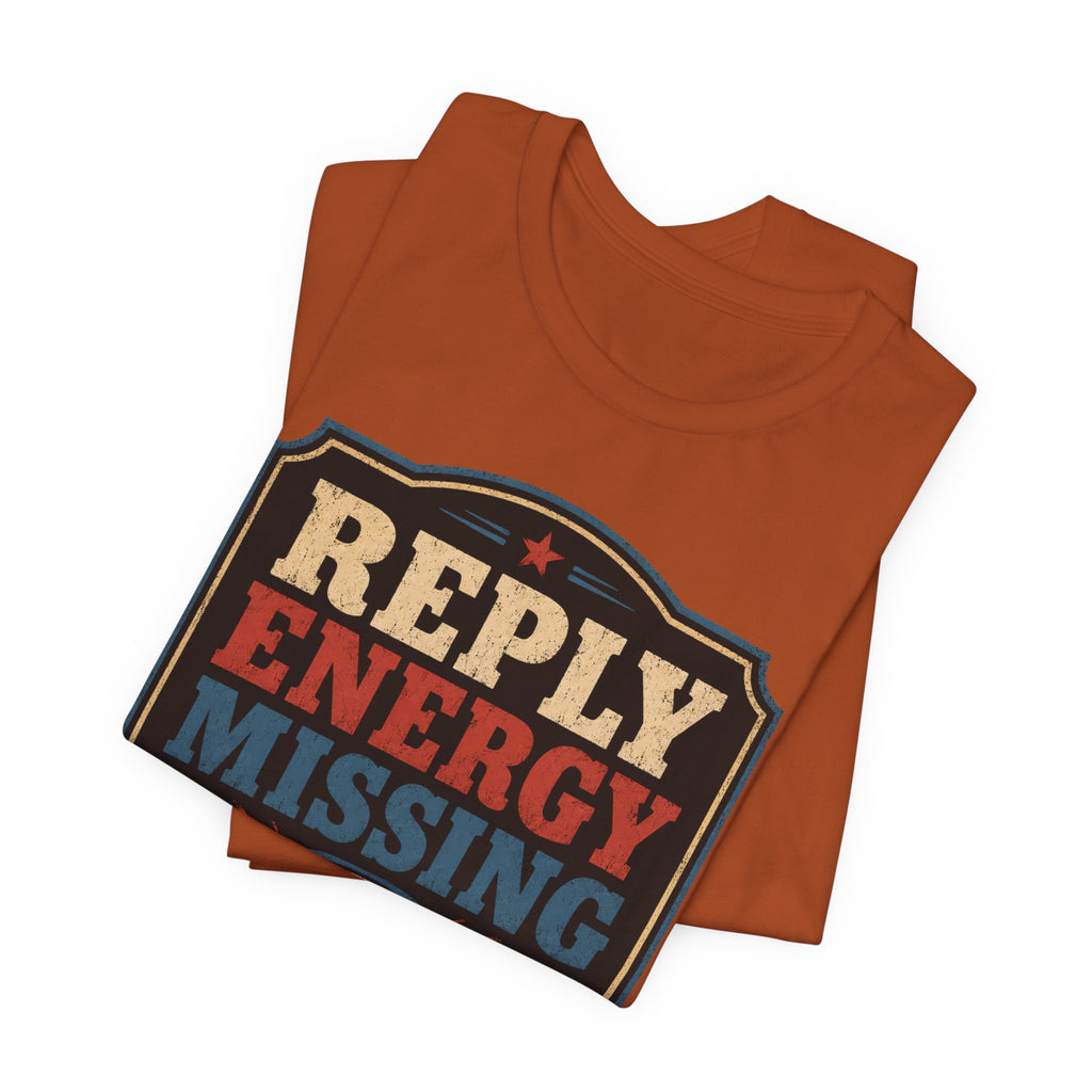 Reply Energy Missing Unisex T-Shirt