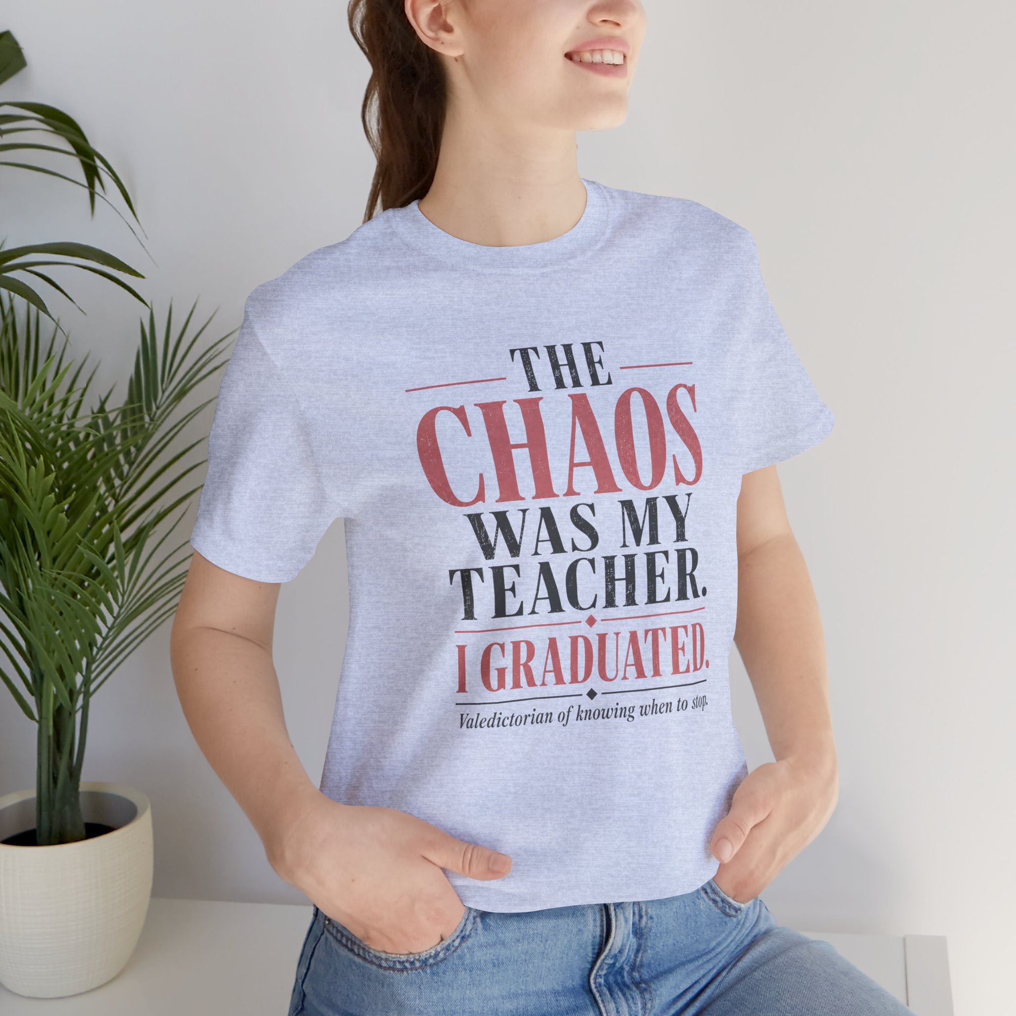 The Chaos Was My Teacher I Graduated Unisex T-Shirt