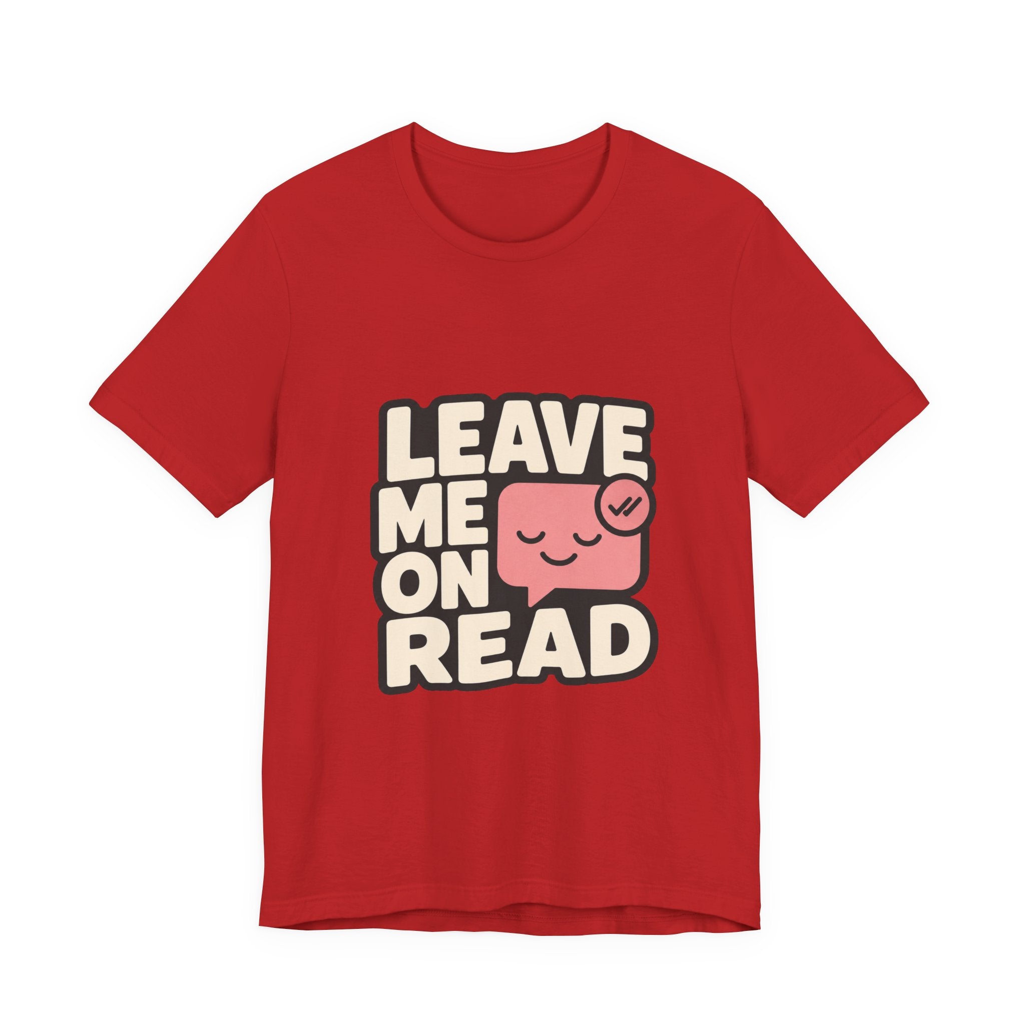 Leave Me On Read Unisex T-Shirt
