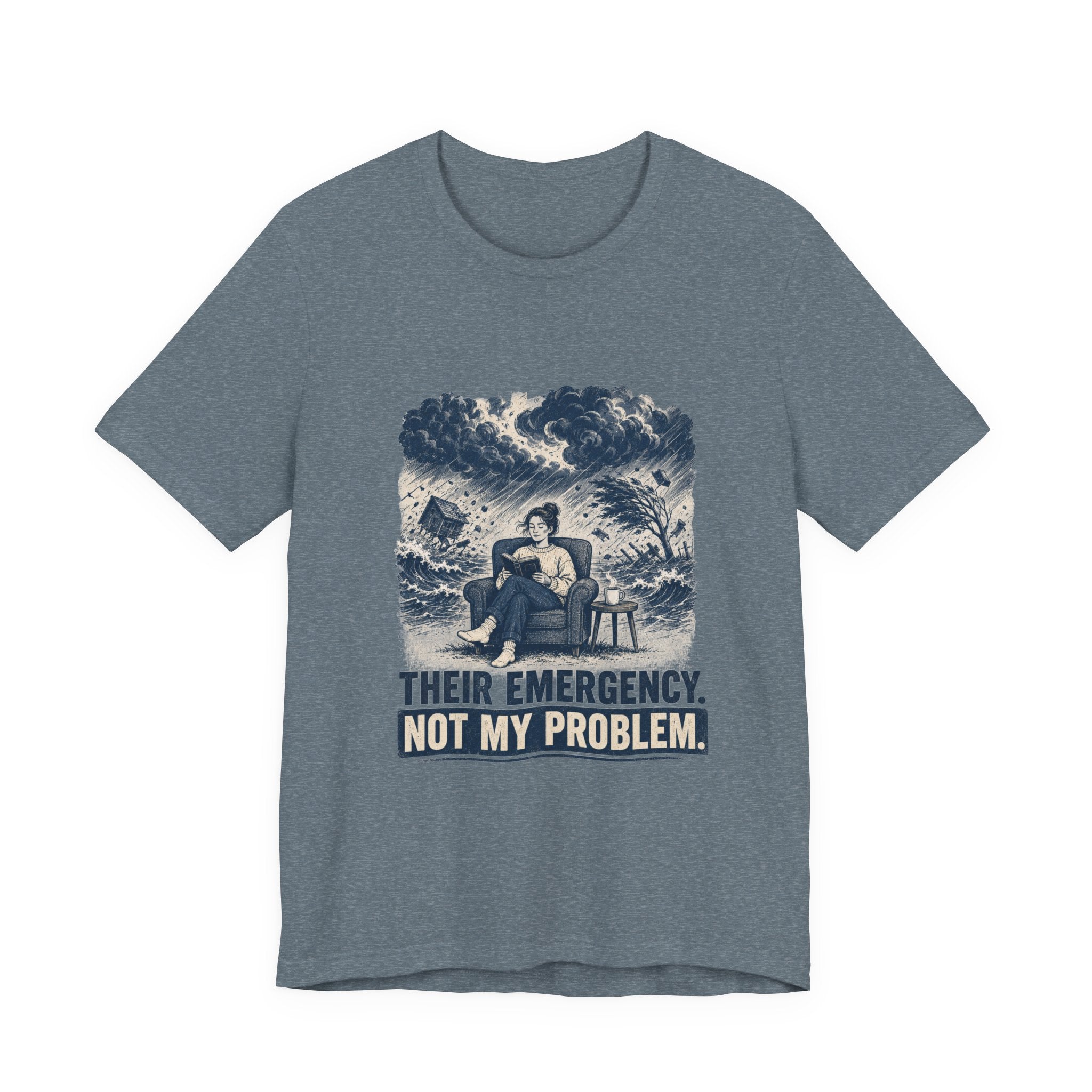Their Emergency Not My Problem Unisex T-Shirt