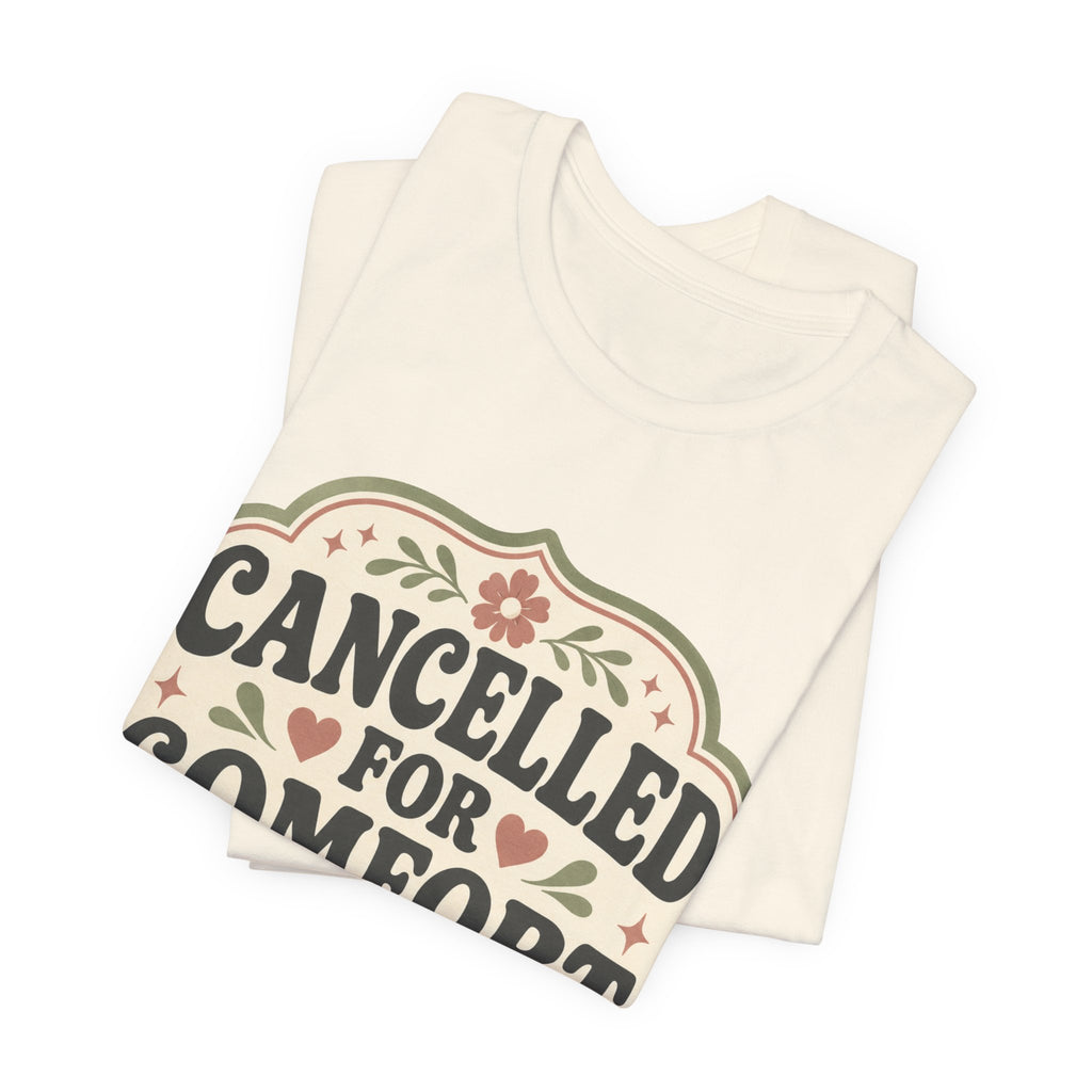 Cancelled For Comfort Unisex T-Shirt