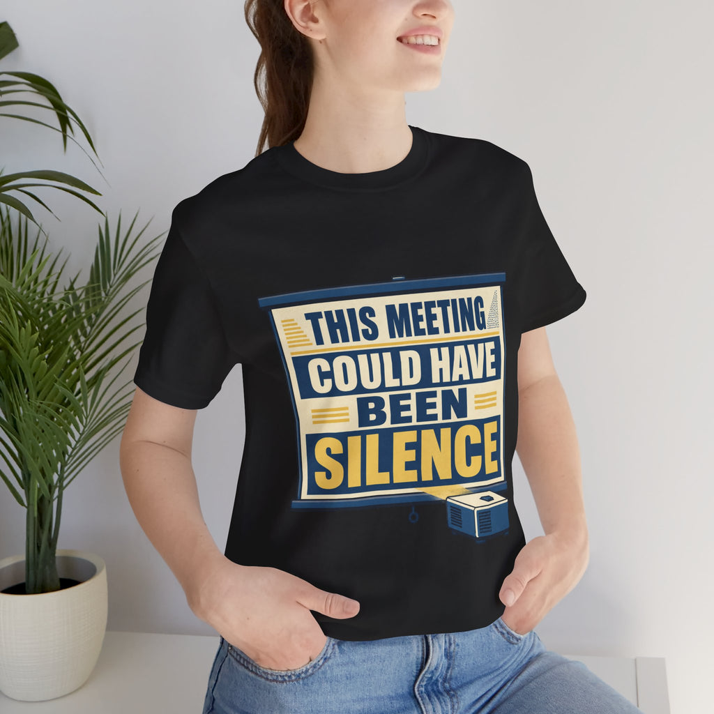 This Meeting Could Have Been Silence Unisex T-Shirt