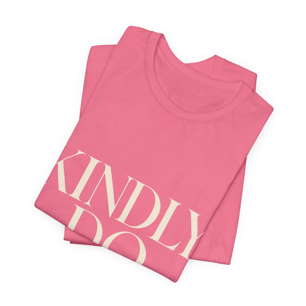 Kindly Do Less Unisex T-Shirt