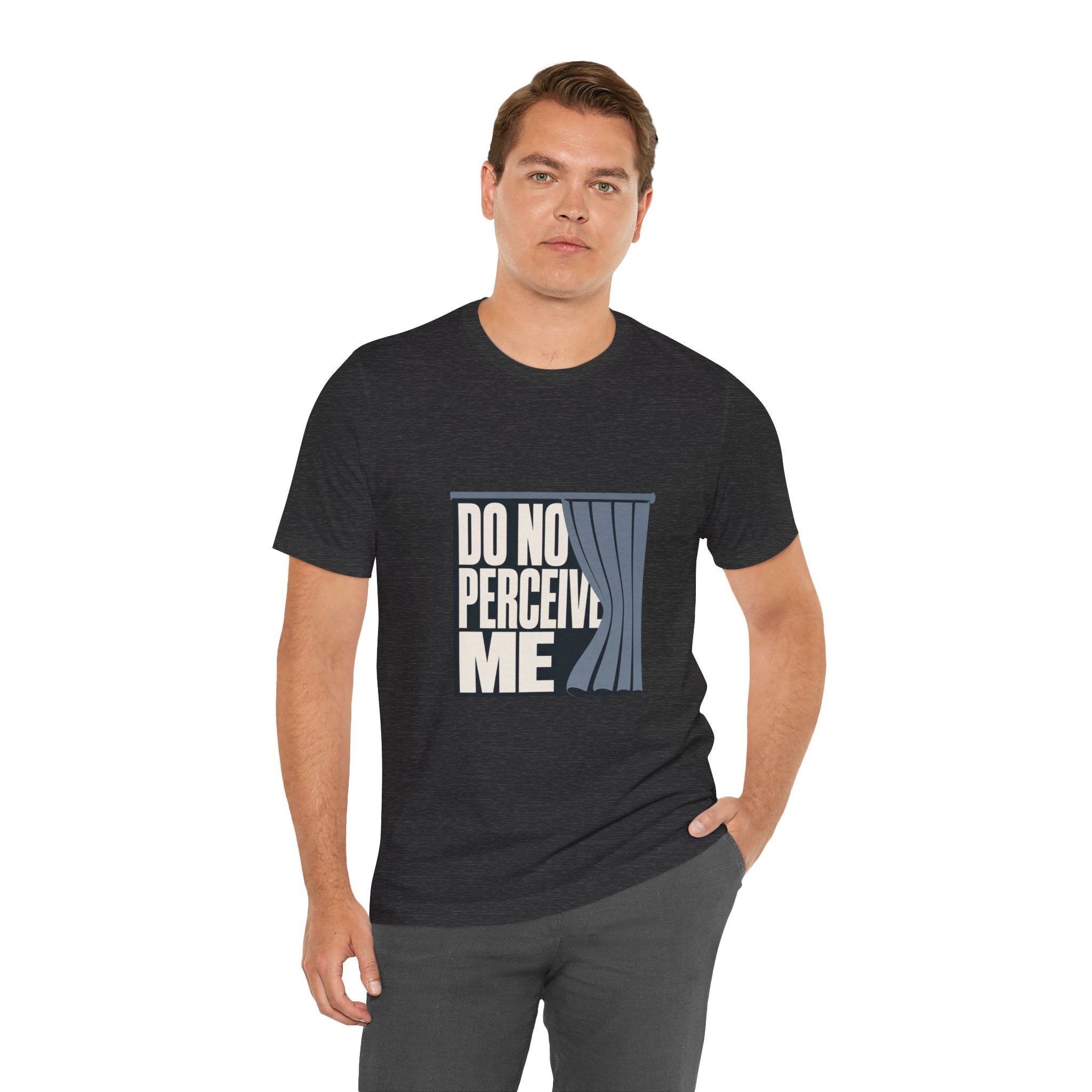 Do Not Perceive Me Unisex T-Shirt