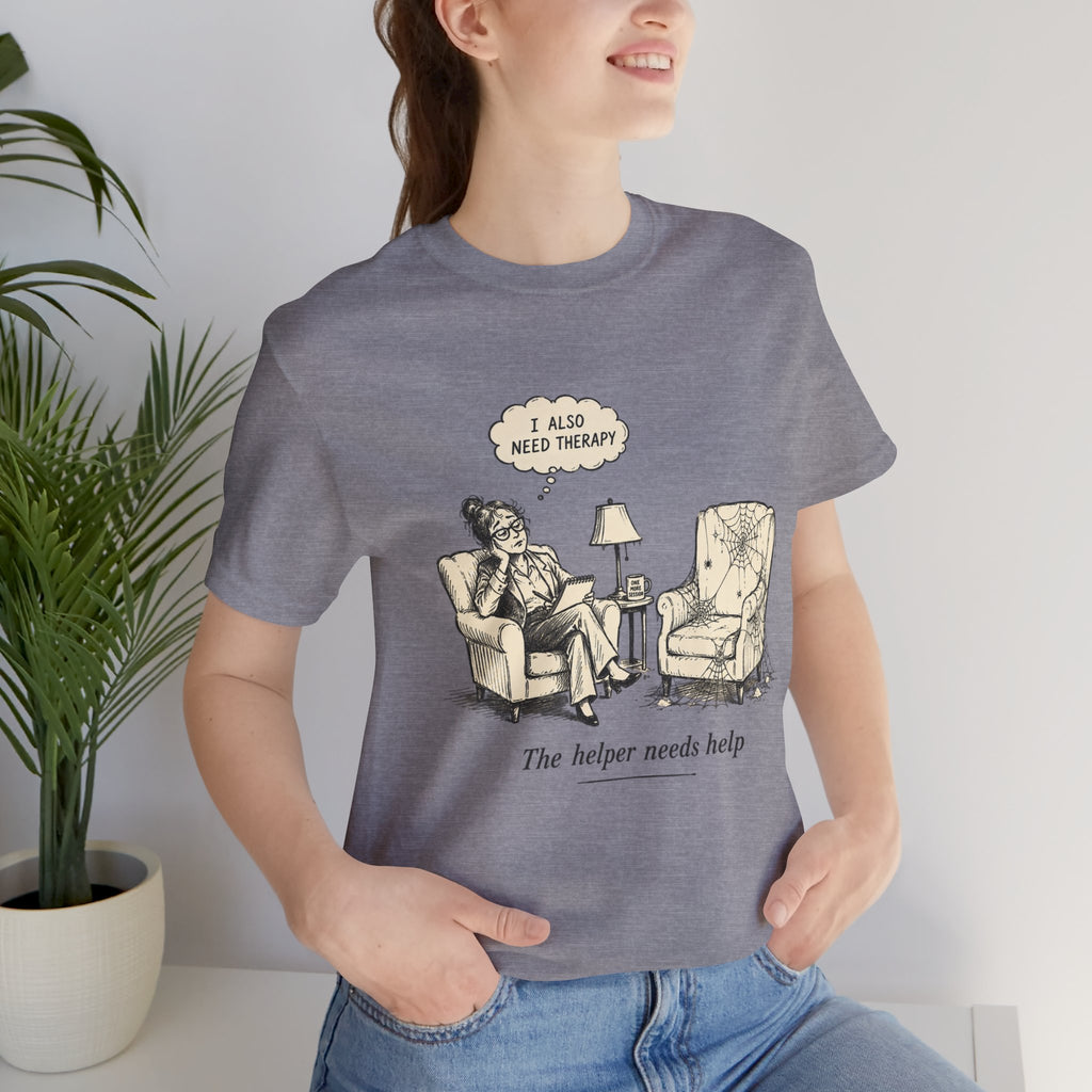The Helper Needs Help Unisex T-Shirt