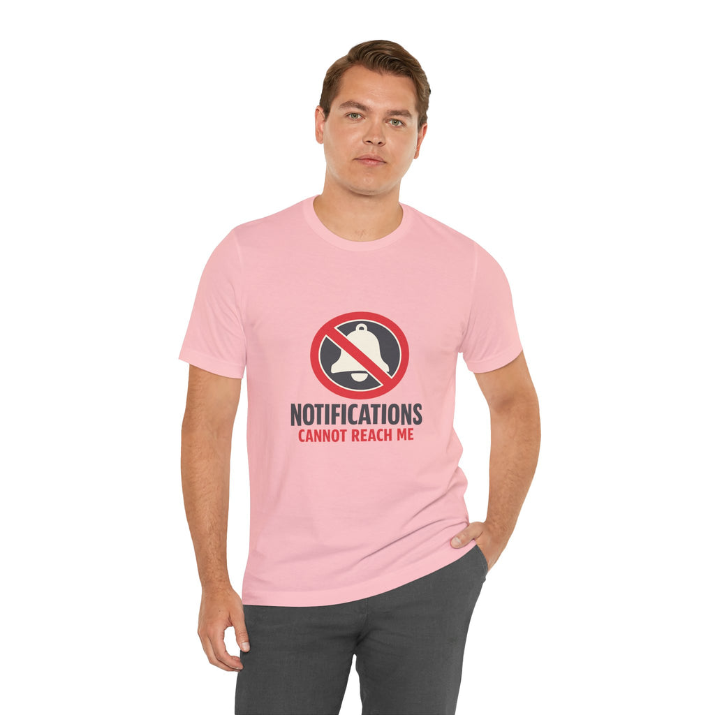 Notifications Cannot Reach Me Unisex T-Shirt