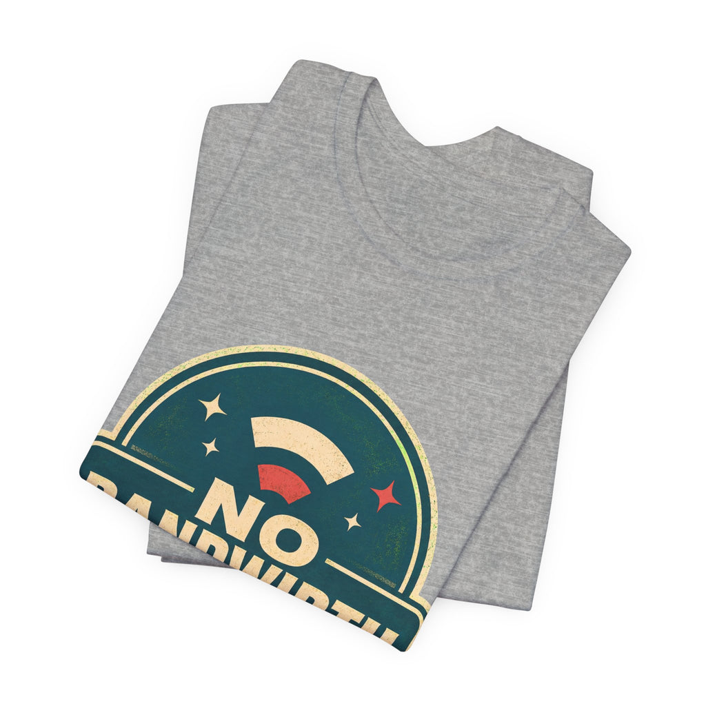 No Bandwidth For Drama Unisex T-Shirt
