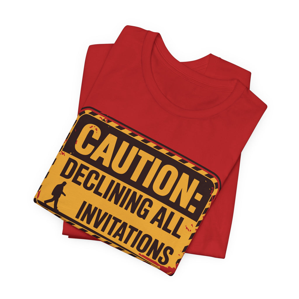 Caution Declining All Invitations Unisex T-Shirt