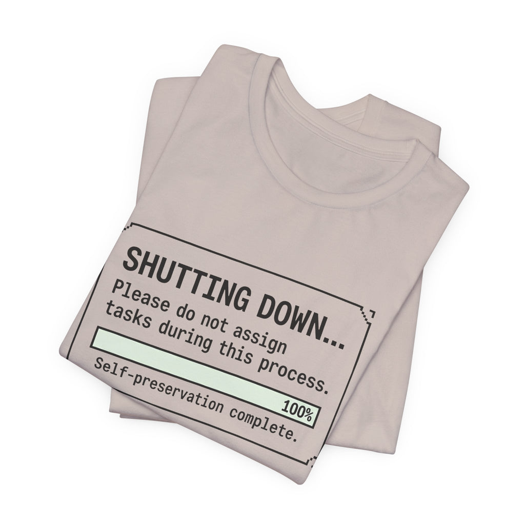 Shutting Down Please Do Not Assign Tasks Unisex T-Shirt