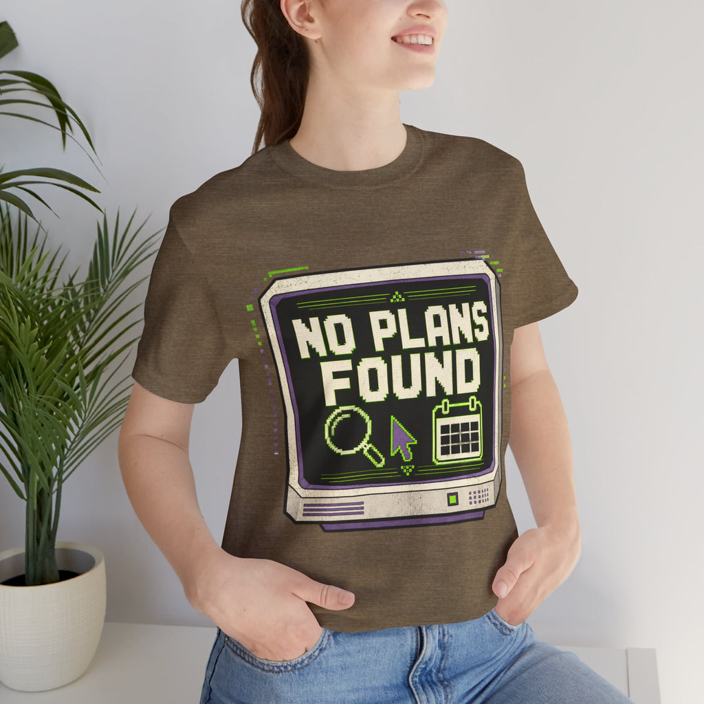 No Plans Found Unisex T-Shirt