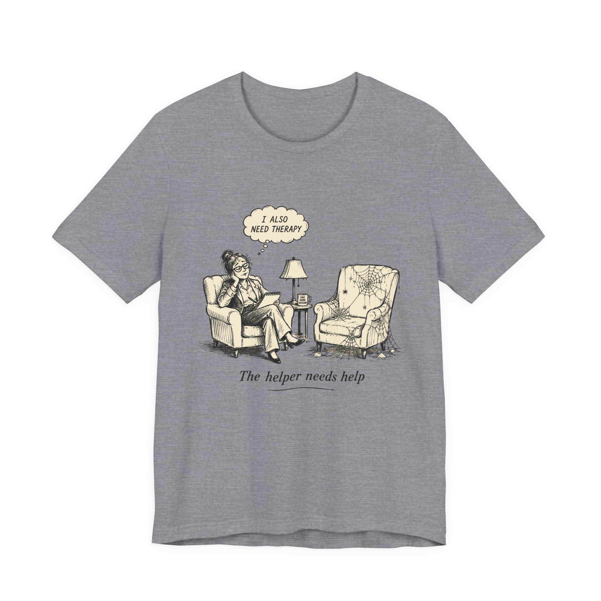 The Helper Needs Help Unisex T-Shirt