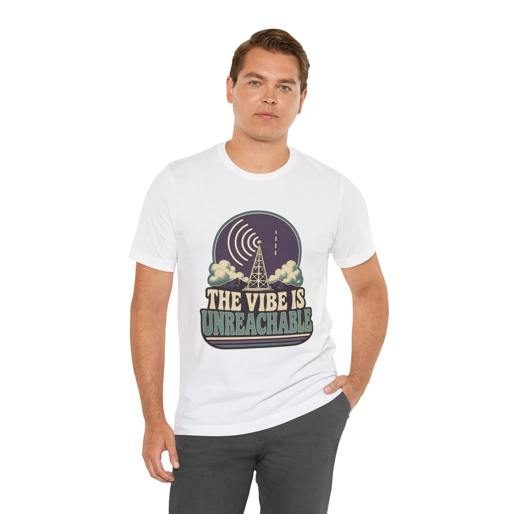 The Vibe Is Unreachable Unisex T-Shirt