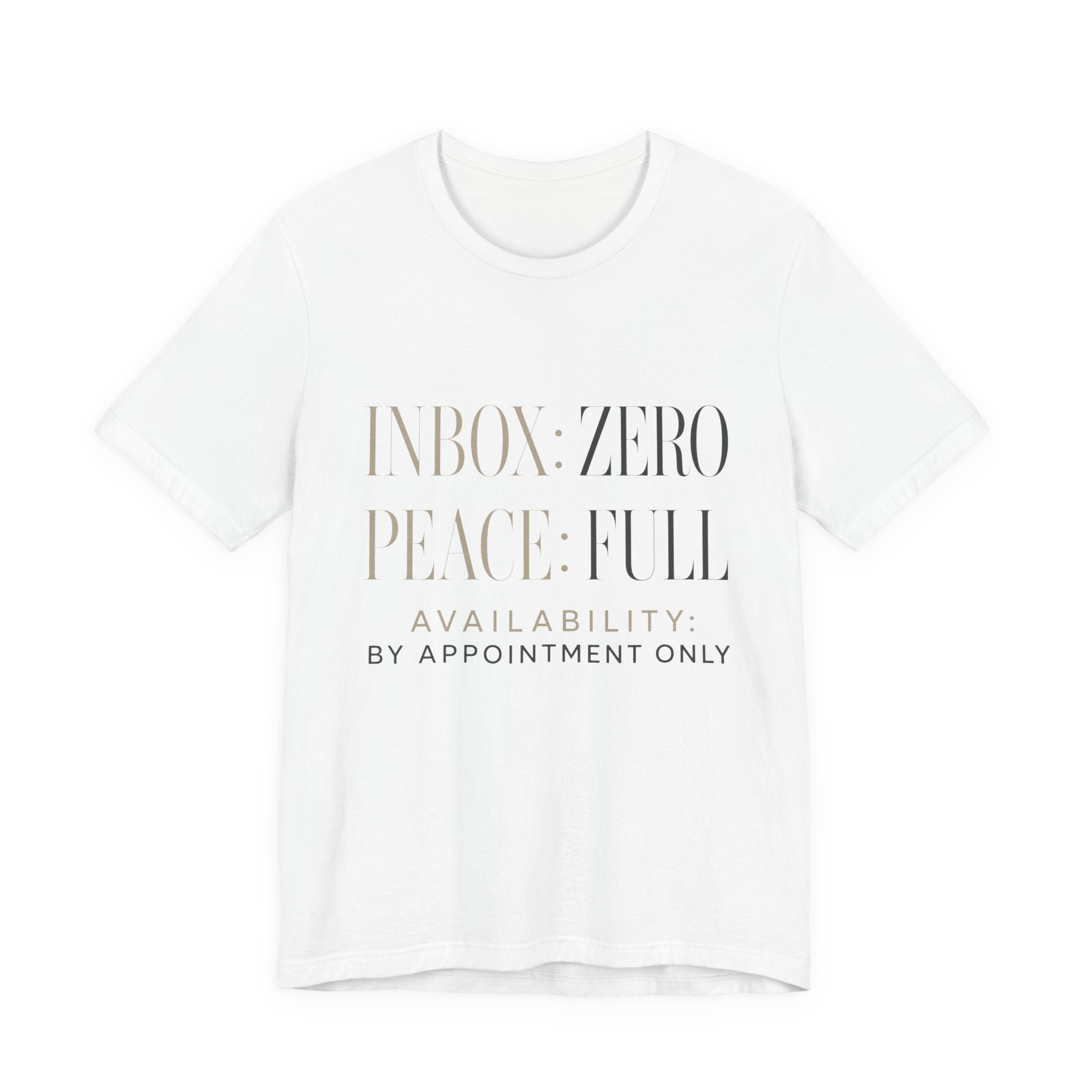 Inbox Zero Peace Full Availability By Appointment Only Unisex T-Shirt