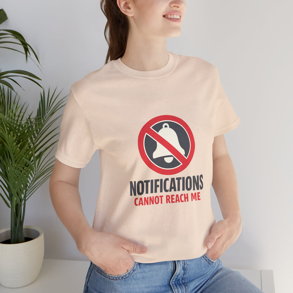 Notifications Cannot Reach Me Unisex T-Shirt