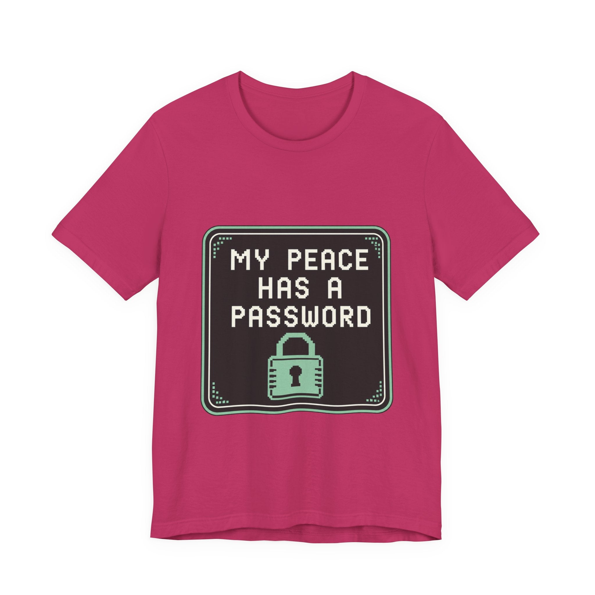 My Peace Has A Password Unisex T-Shirt