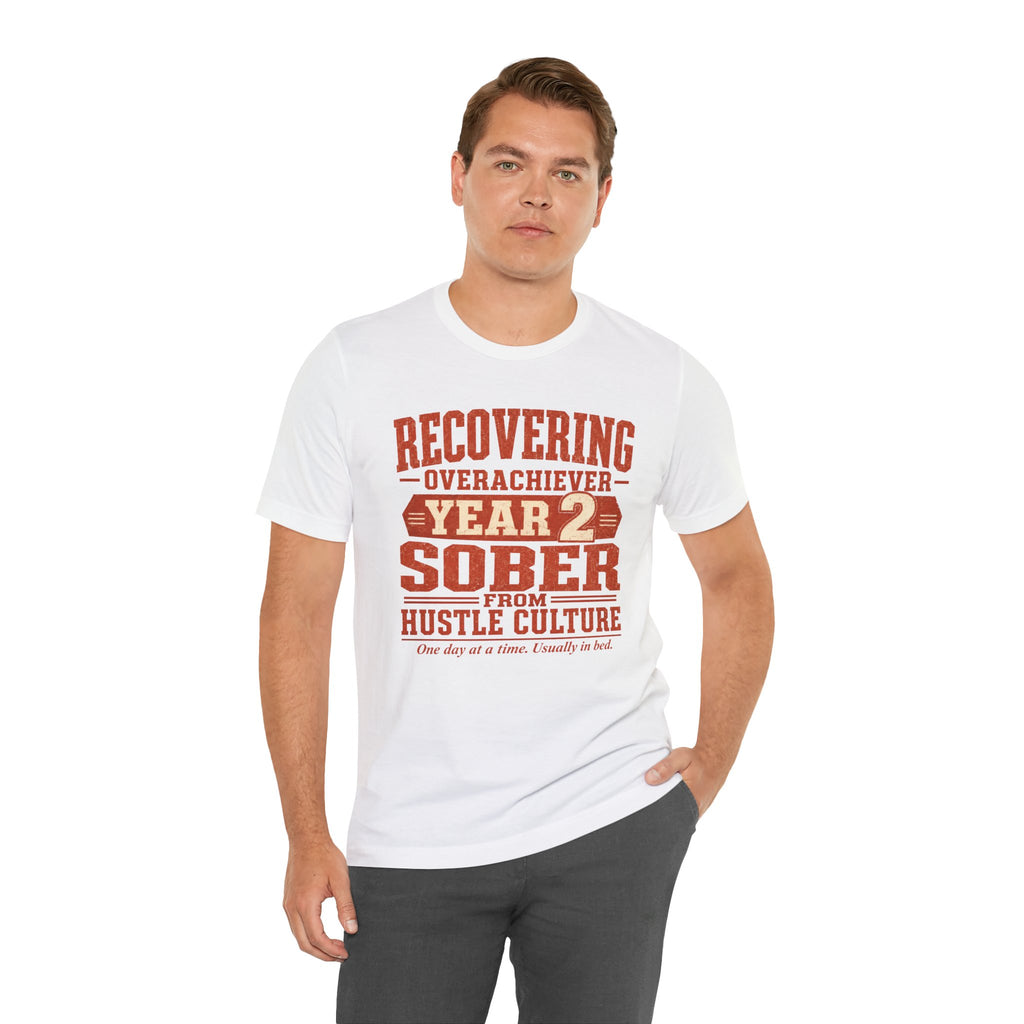 Recovering Overachiever Sober From Hustle Culture Unisex T-Shirt
