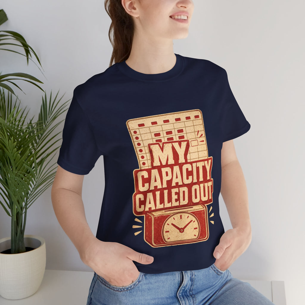 My Capacity Called Out Unisex T-Shirt