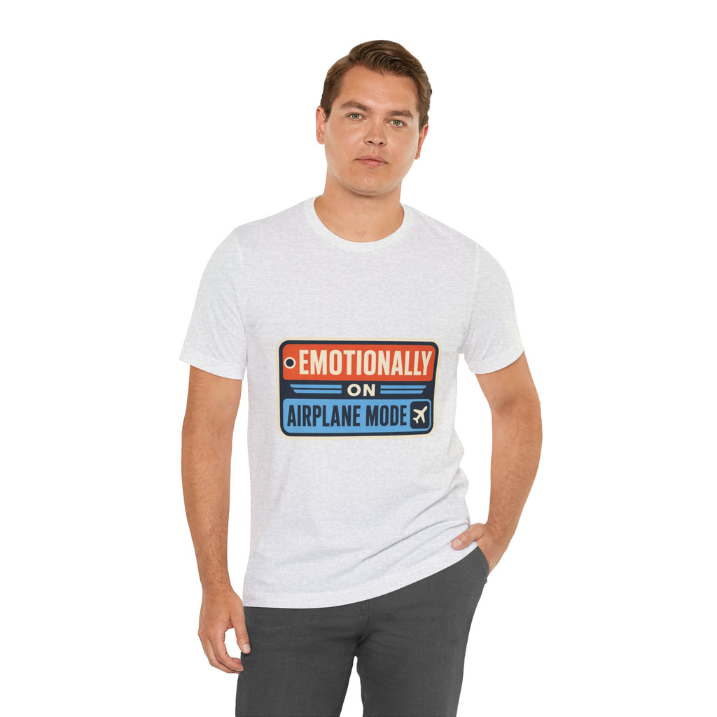Emotionally On Airplane Mode Unisex T-Shirt