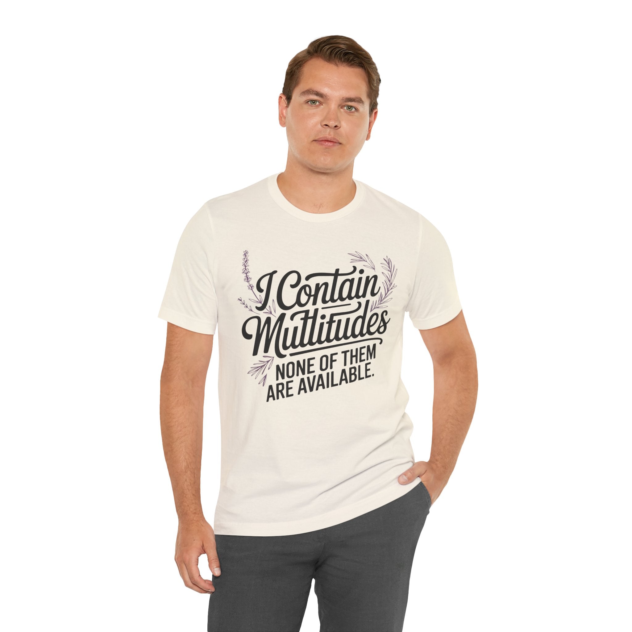 I Contain Multitudes None of Them Are Available Unisex T-Shirt