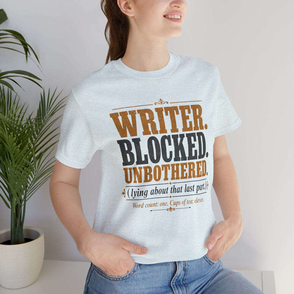 Writer. Blocked. Unbothered. Unisex T-Shirt