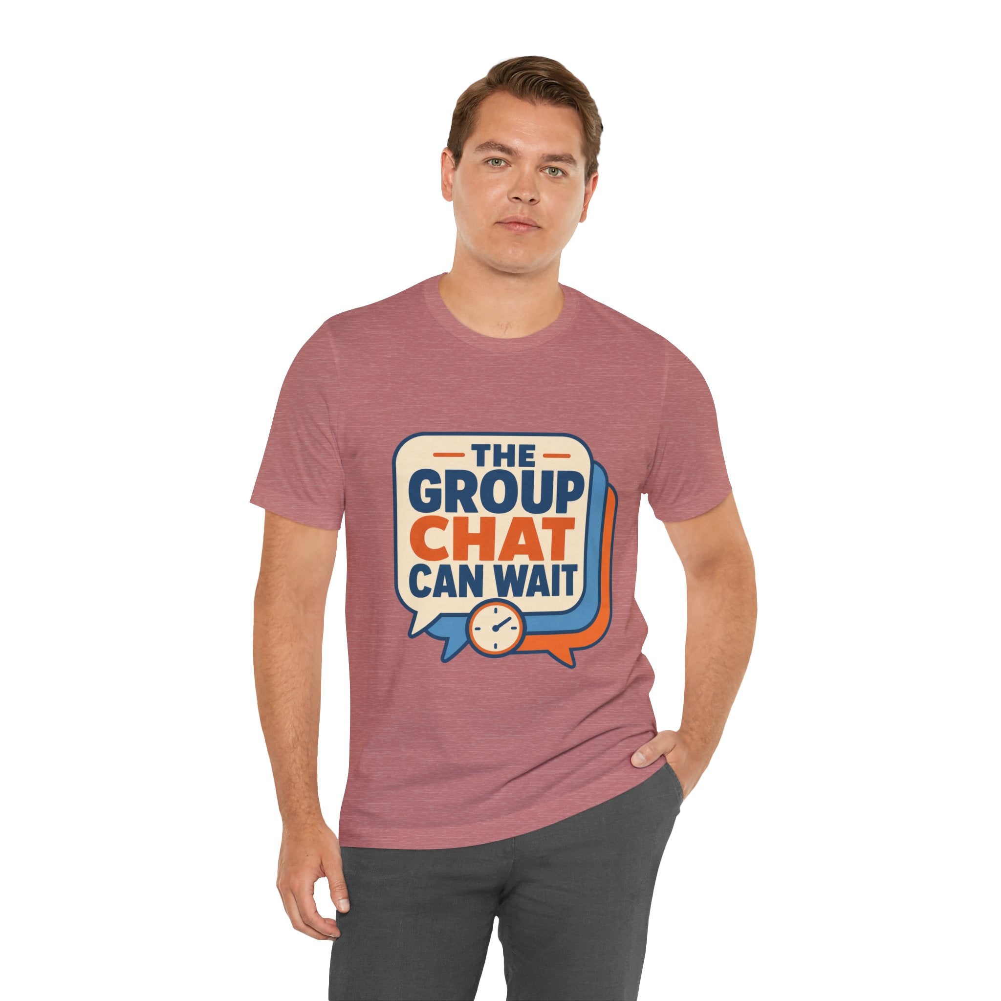 The Group Chat Can Wait Unisex T-Shirt