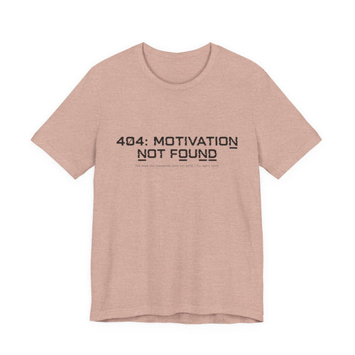 404 Motivation Not Found Unisex T-Shirt
