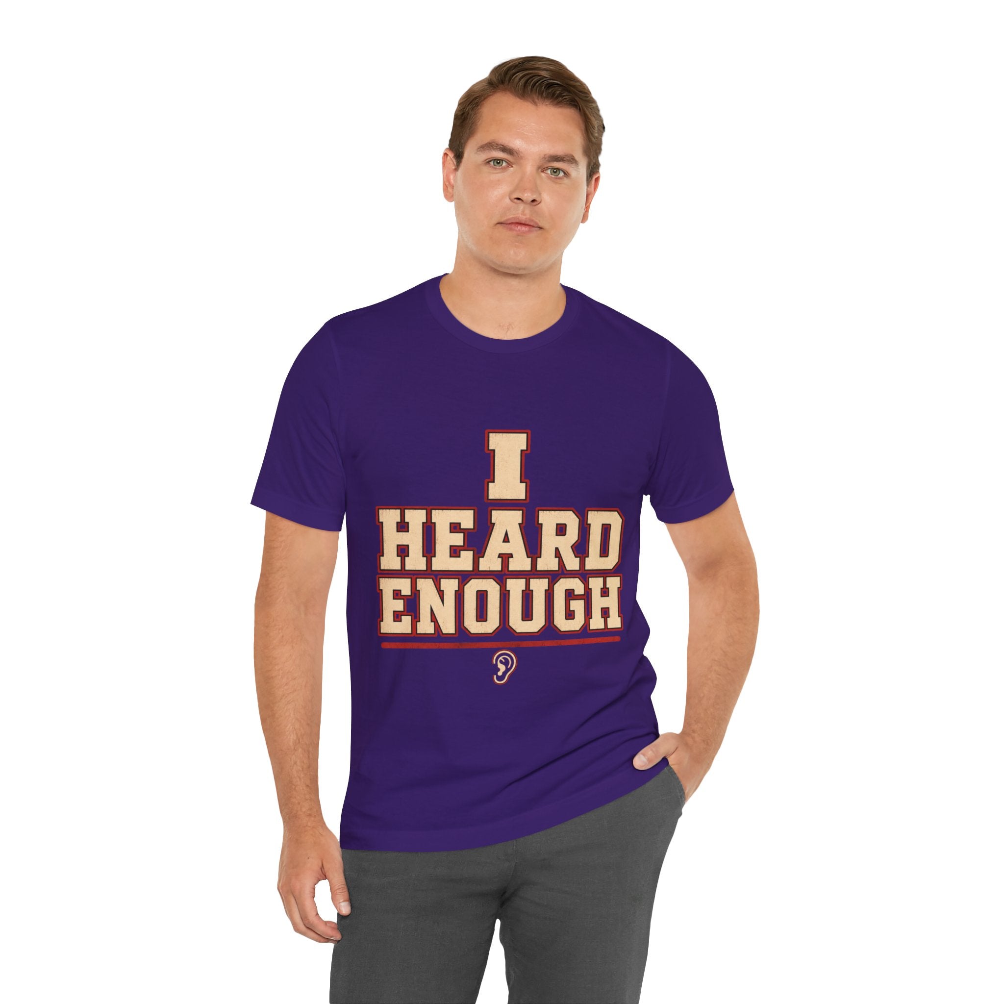 I Heard Enough Unisex T-Shirt