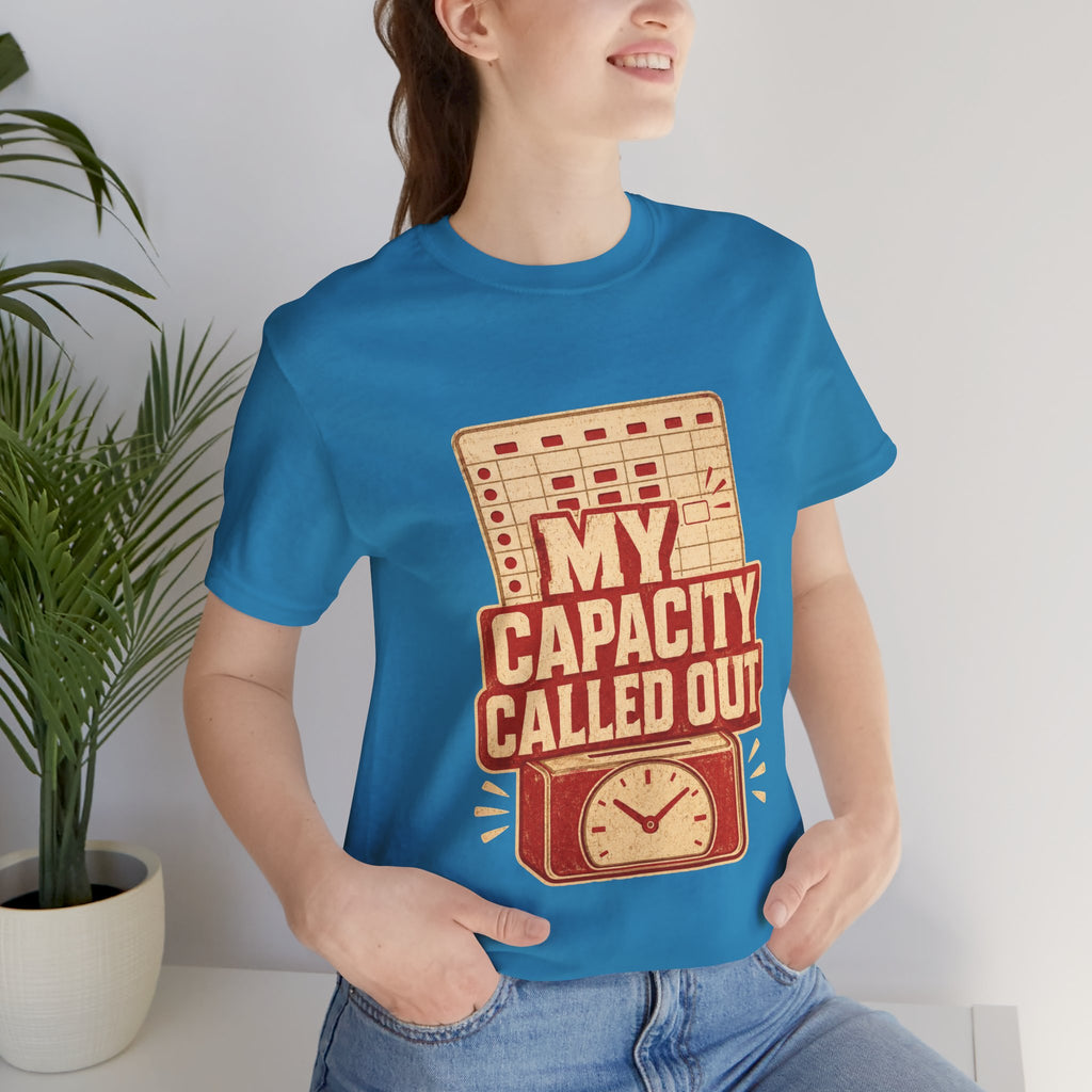 My Capacity Called Out Unisex T-Shirt