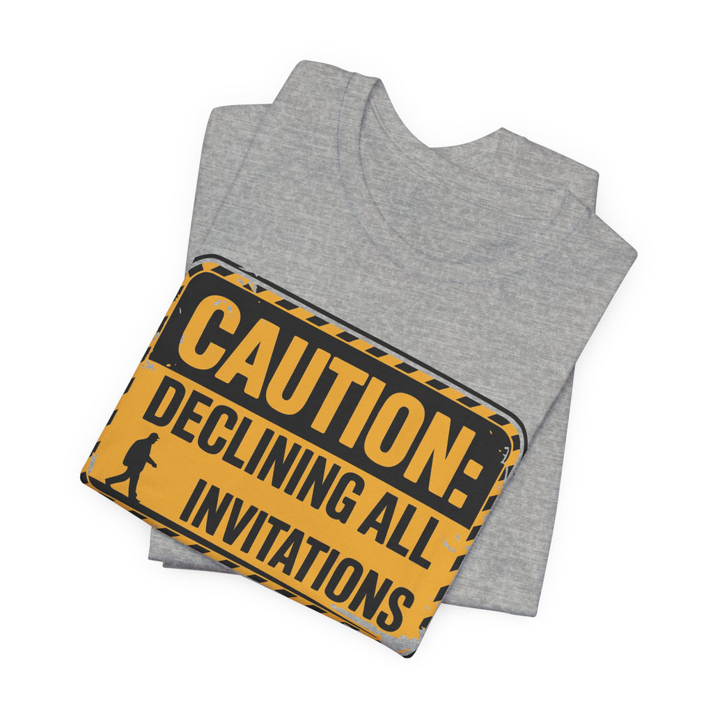 Caution Declining All Invitations Unisex T-Shirt
