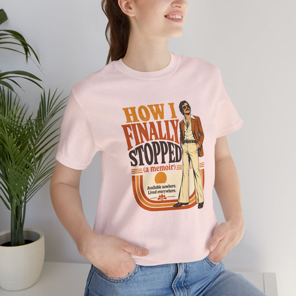 How I Finally Stopped A Memoir Unisex T-Shirt