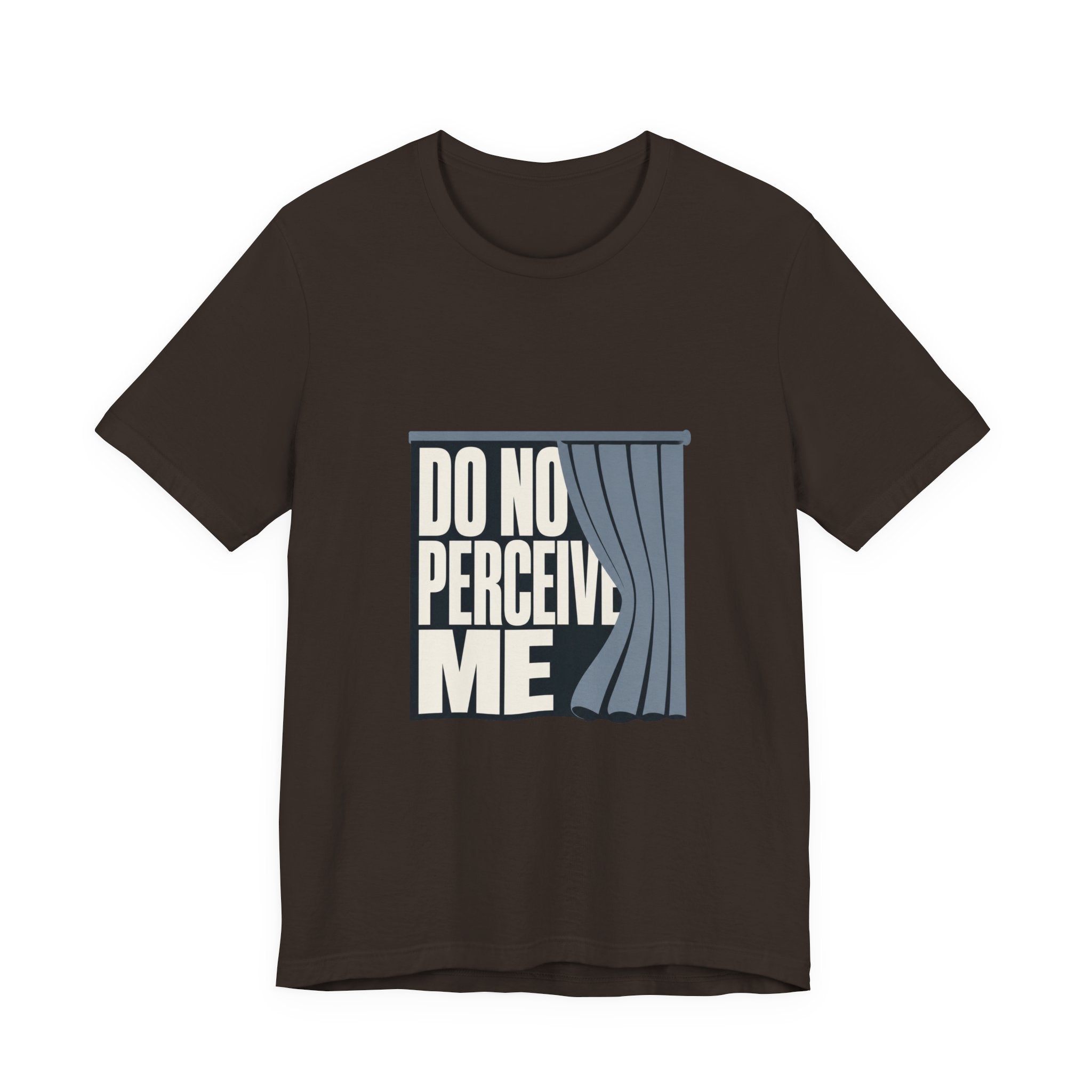 Do Not Perceive Me Unisex T-Shirt