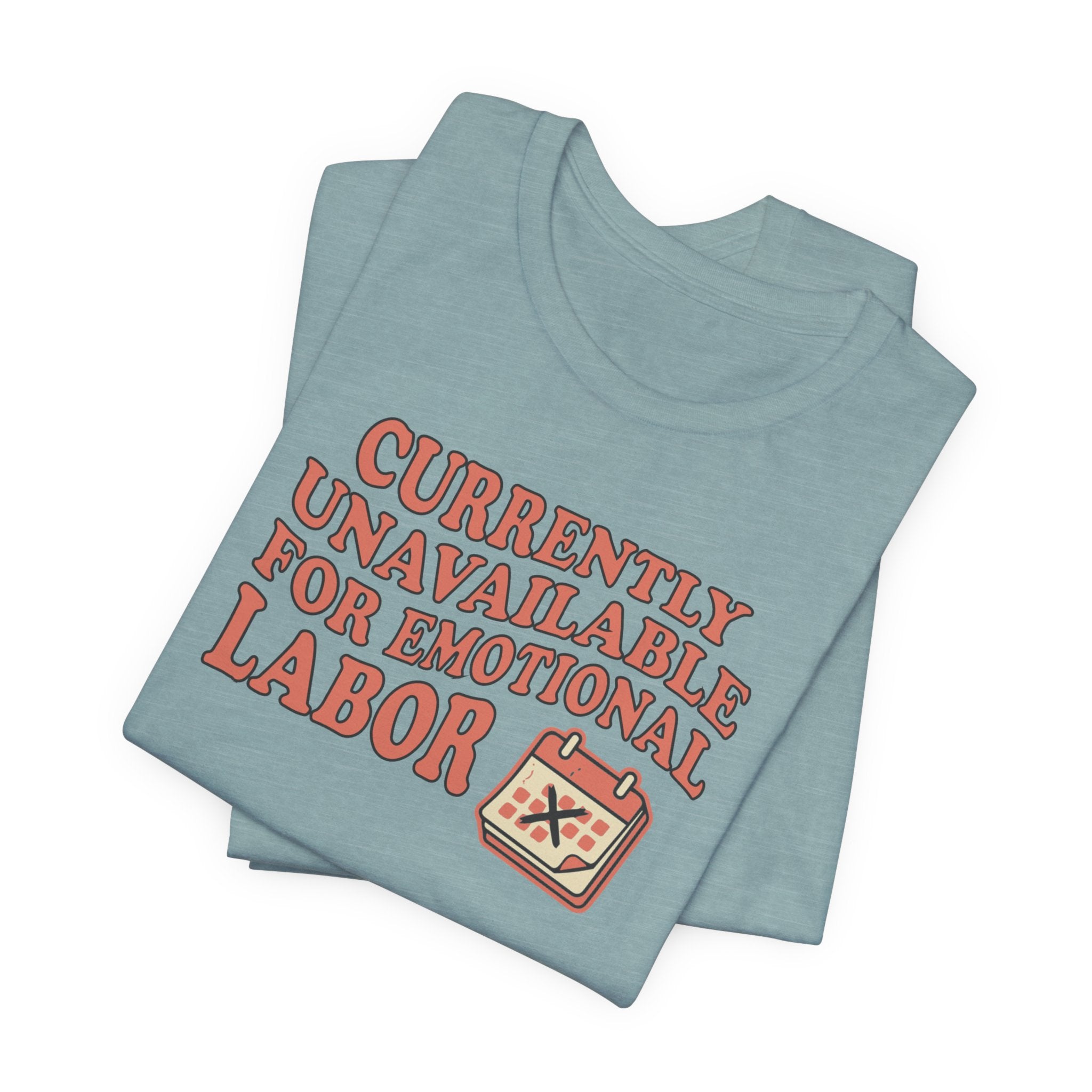 Currently Unavailable For Emotional Labor T-Shirt