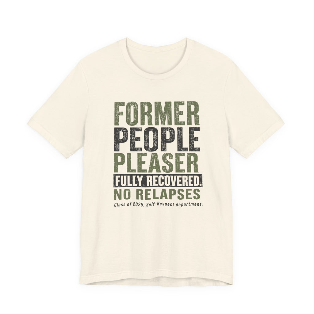 Former People Pleaser Tee — "Fully Recovered"