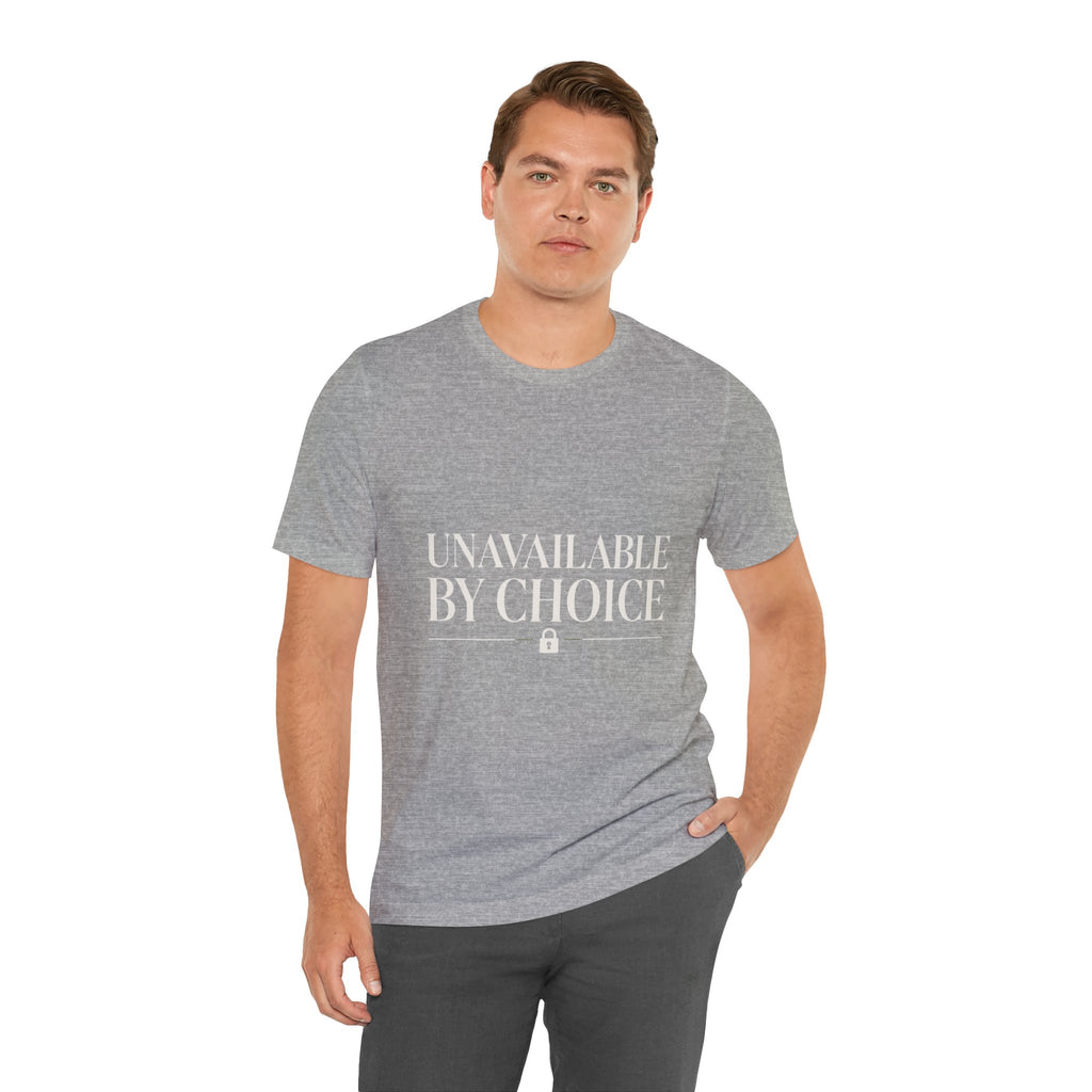 Unavailable By Choice Unisex T-Shirt