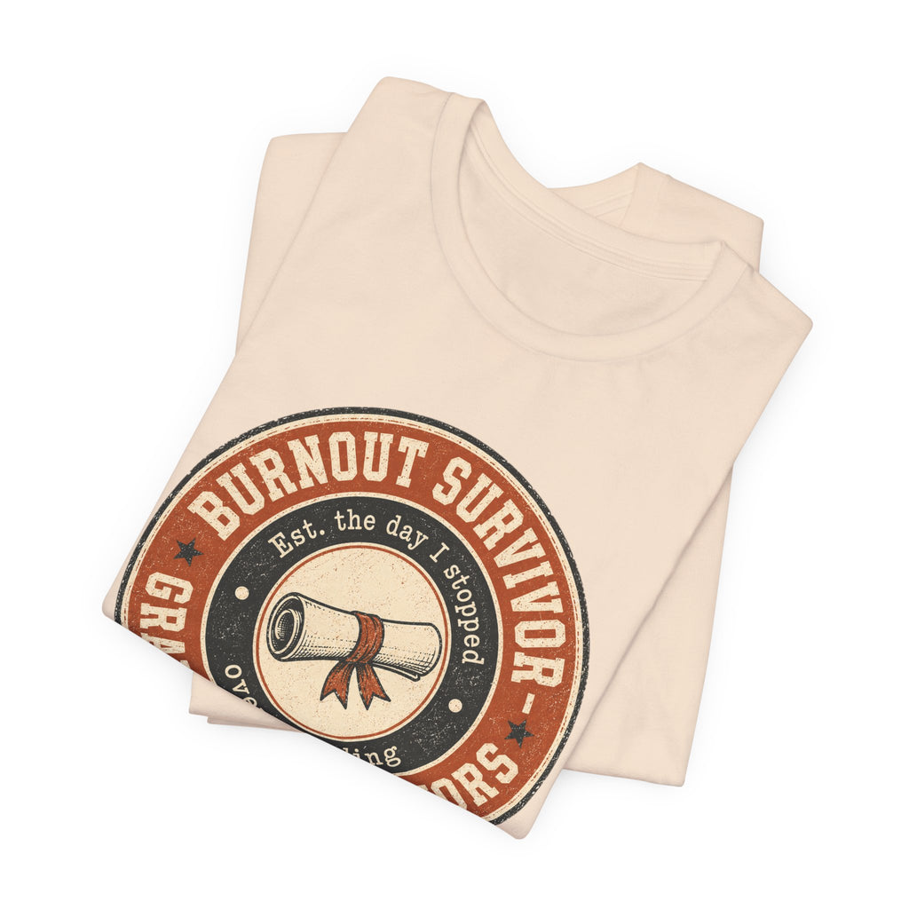 Burnout Survivor Graduated With Honors Unisex T-Shirt