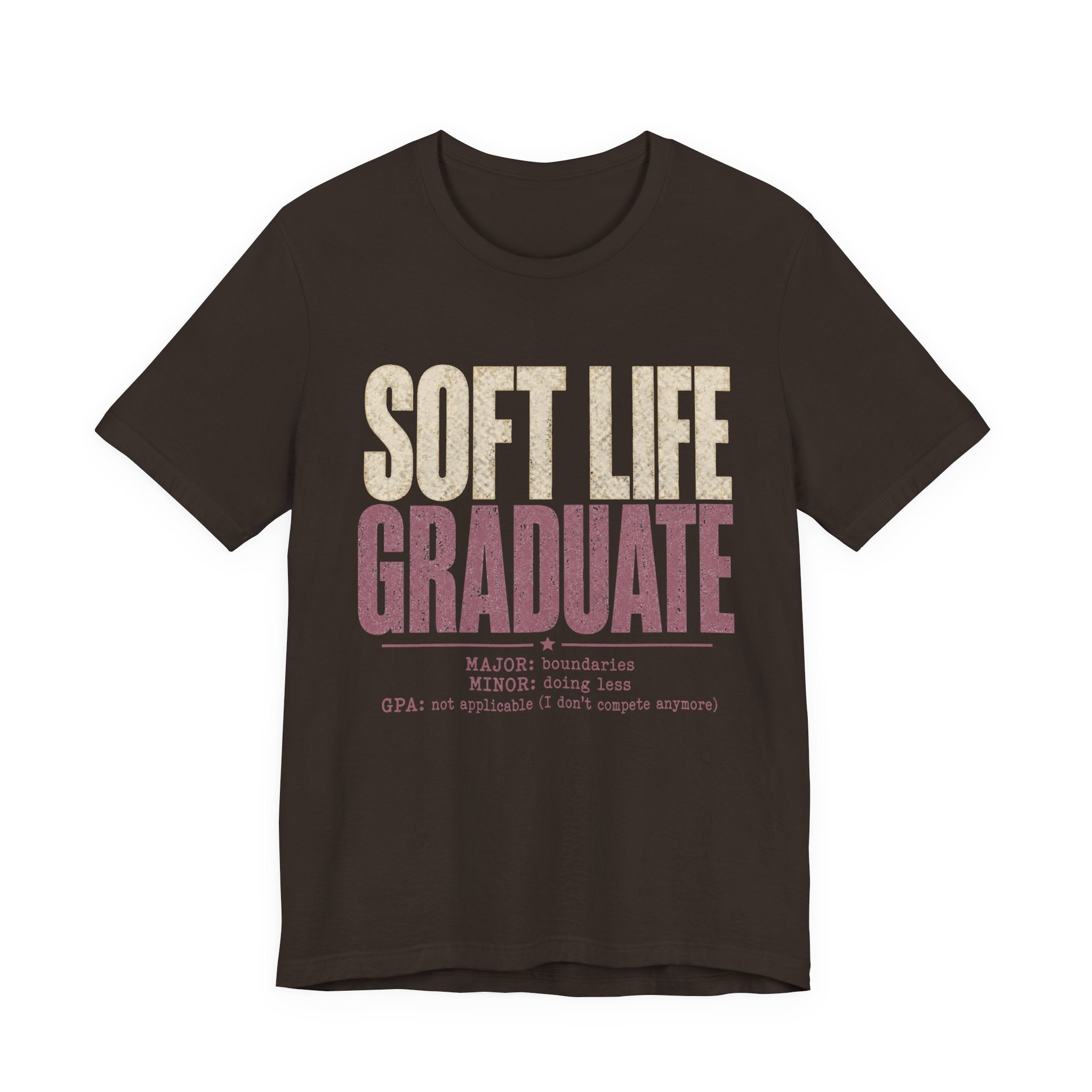 Soft Life Graduate Unisex T-Shirt