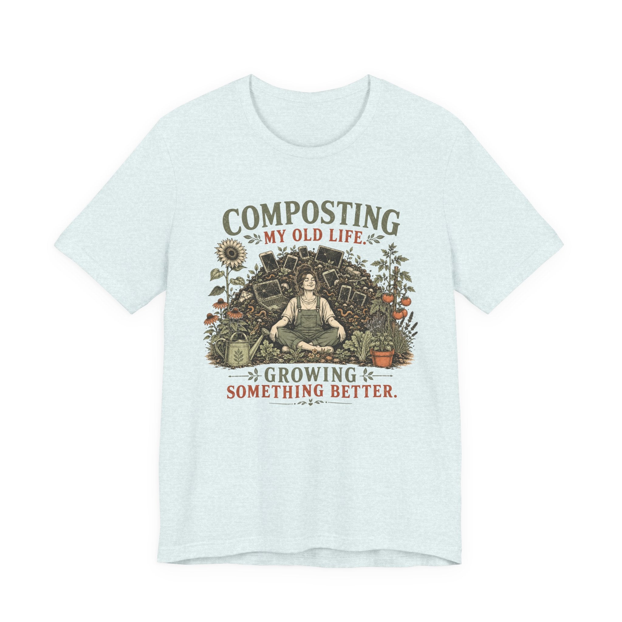 Composting My Old Life Growing Something Better Unisex T-Shirt