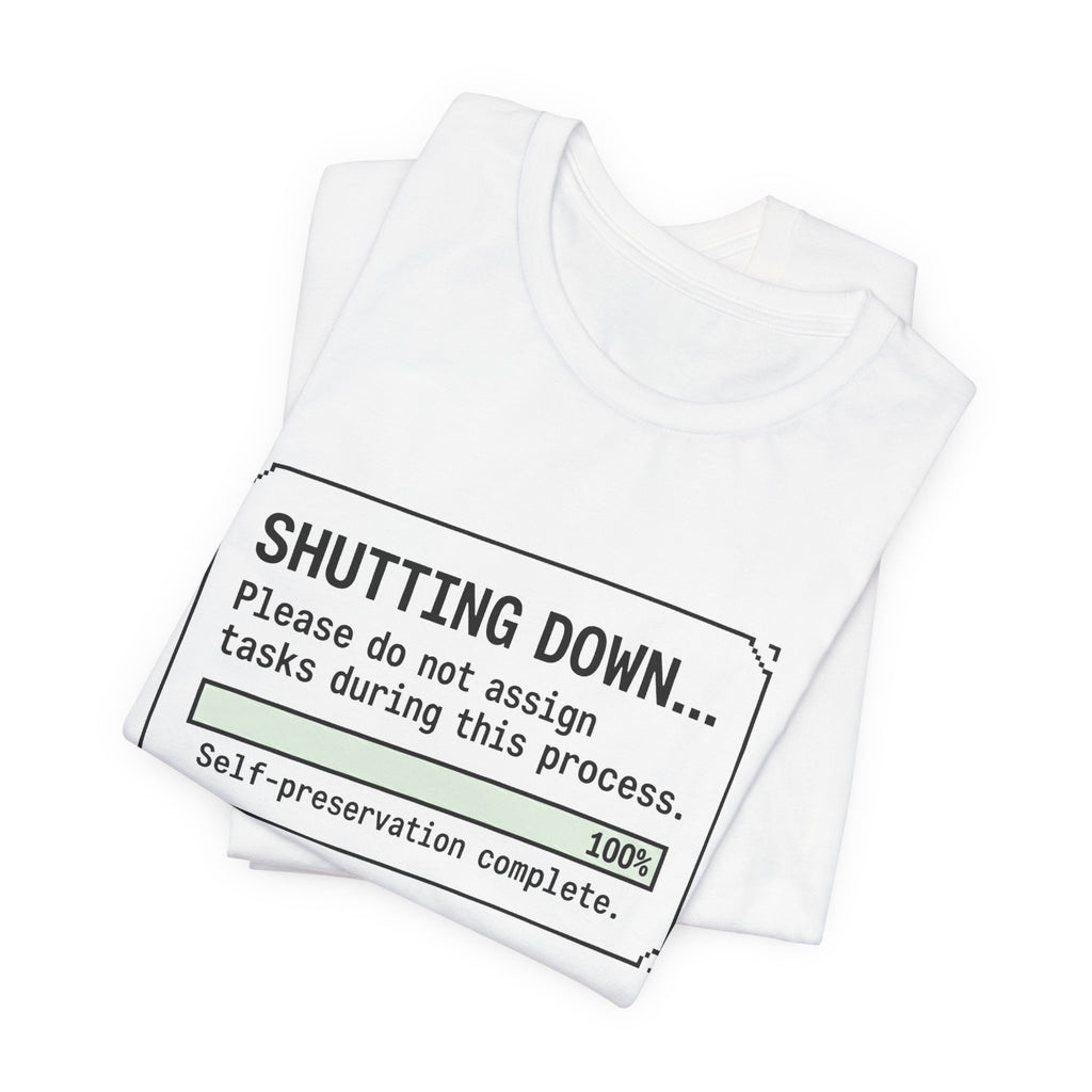 Shutting Down Please Do Not Assign Tasks Unisex T-Shirt
