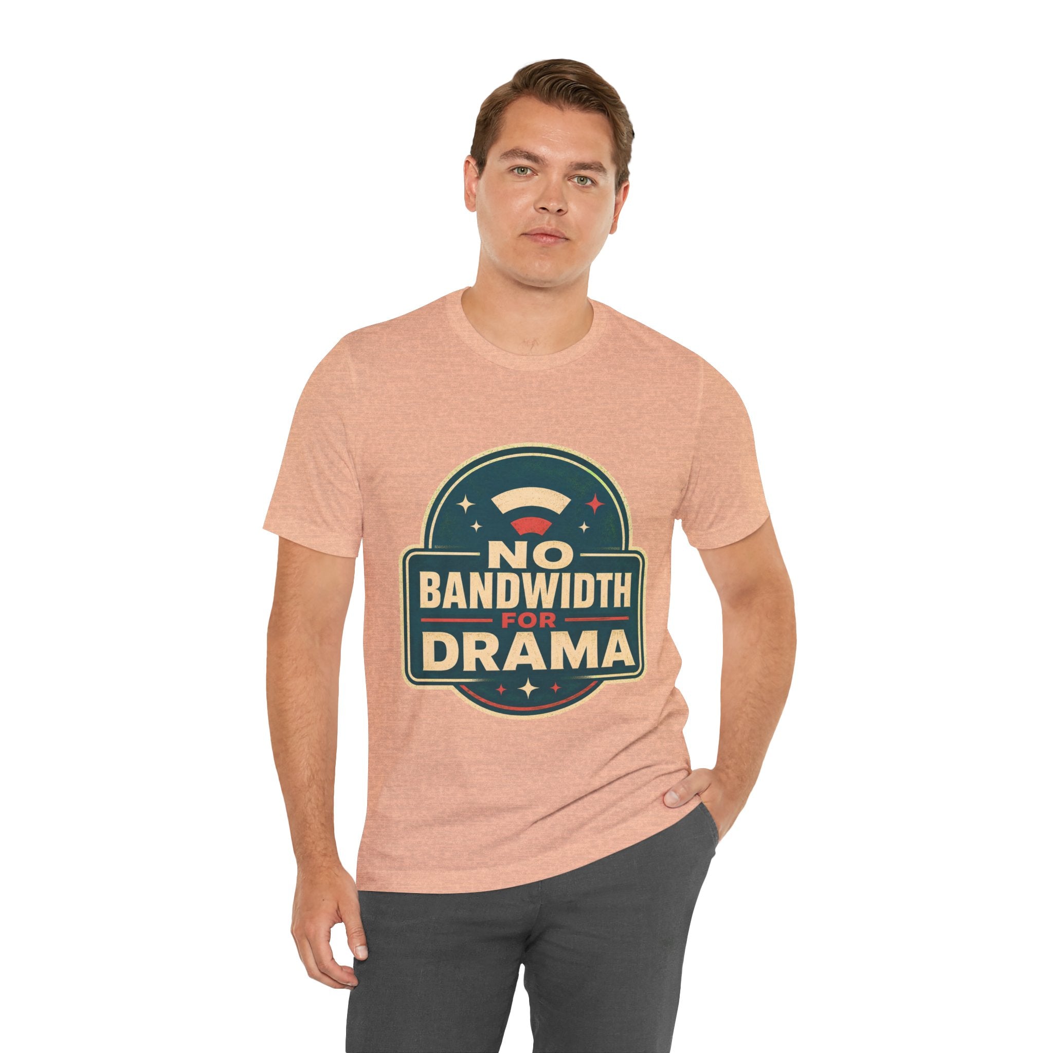 No Bandwidth For Drama Unisex T-Shirt