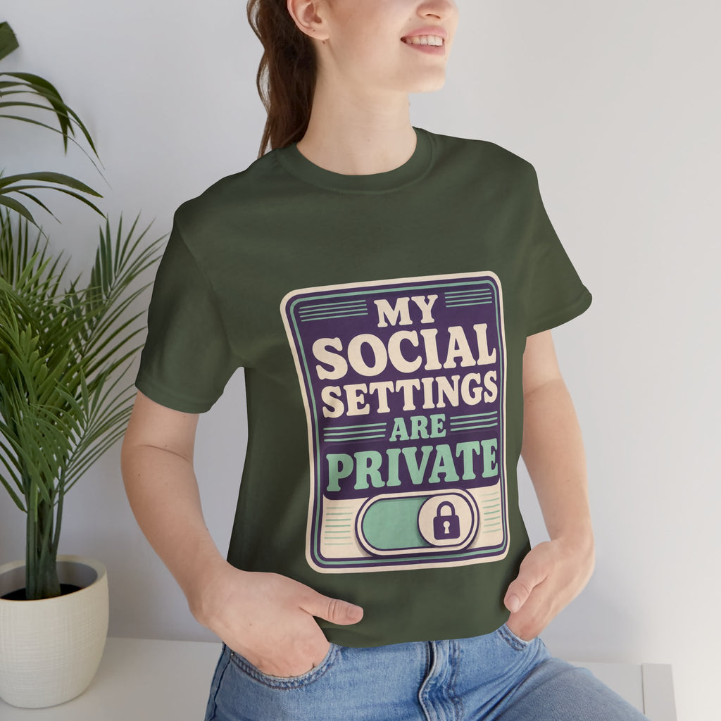 My Social Settings Are Private Unisex T-Shirt