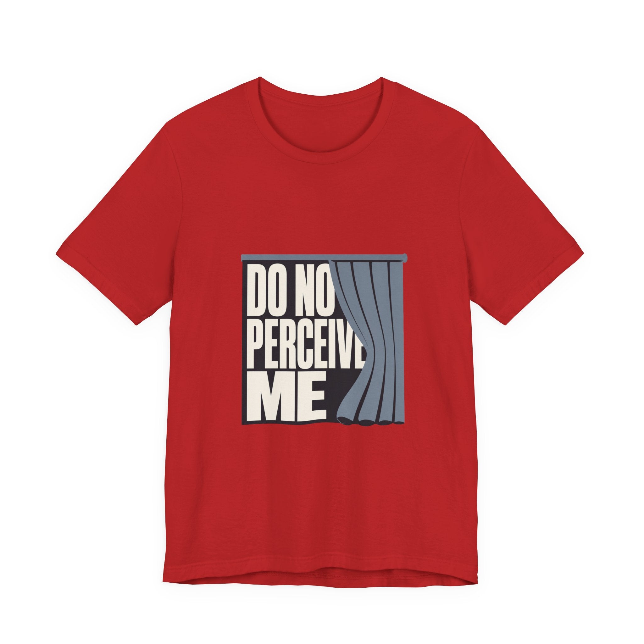 Do Not Perceive Me Unisex T-Shirt