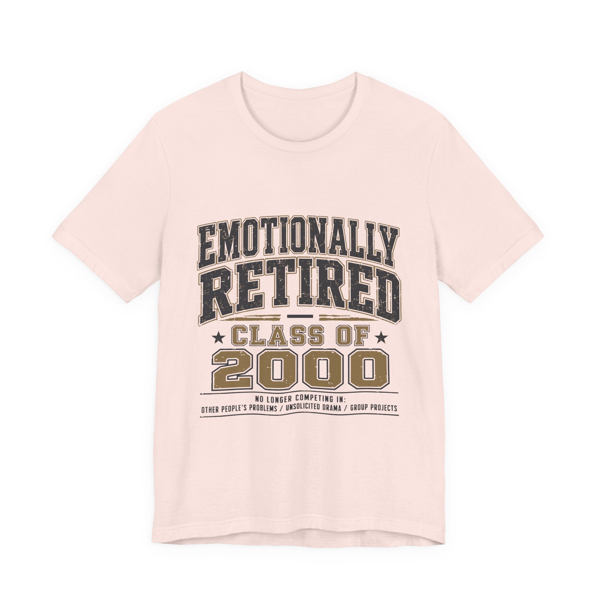 Emotionally Retired Class of 2000 Unisex T-Shirt