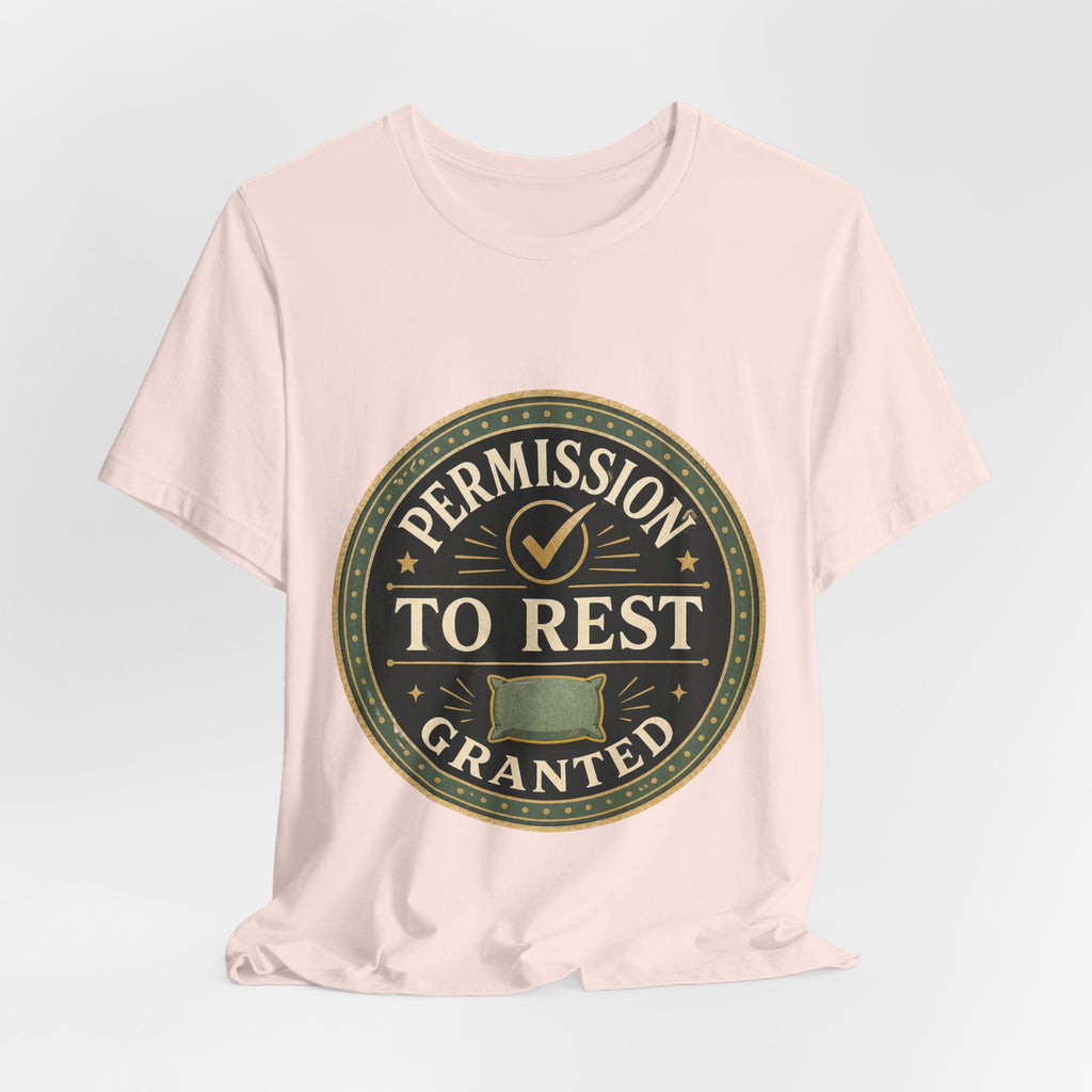 Permission To Rest Granted Unisex T-Shirt