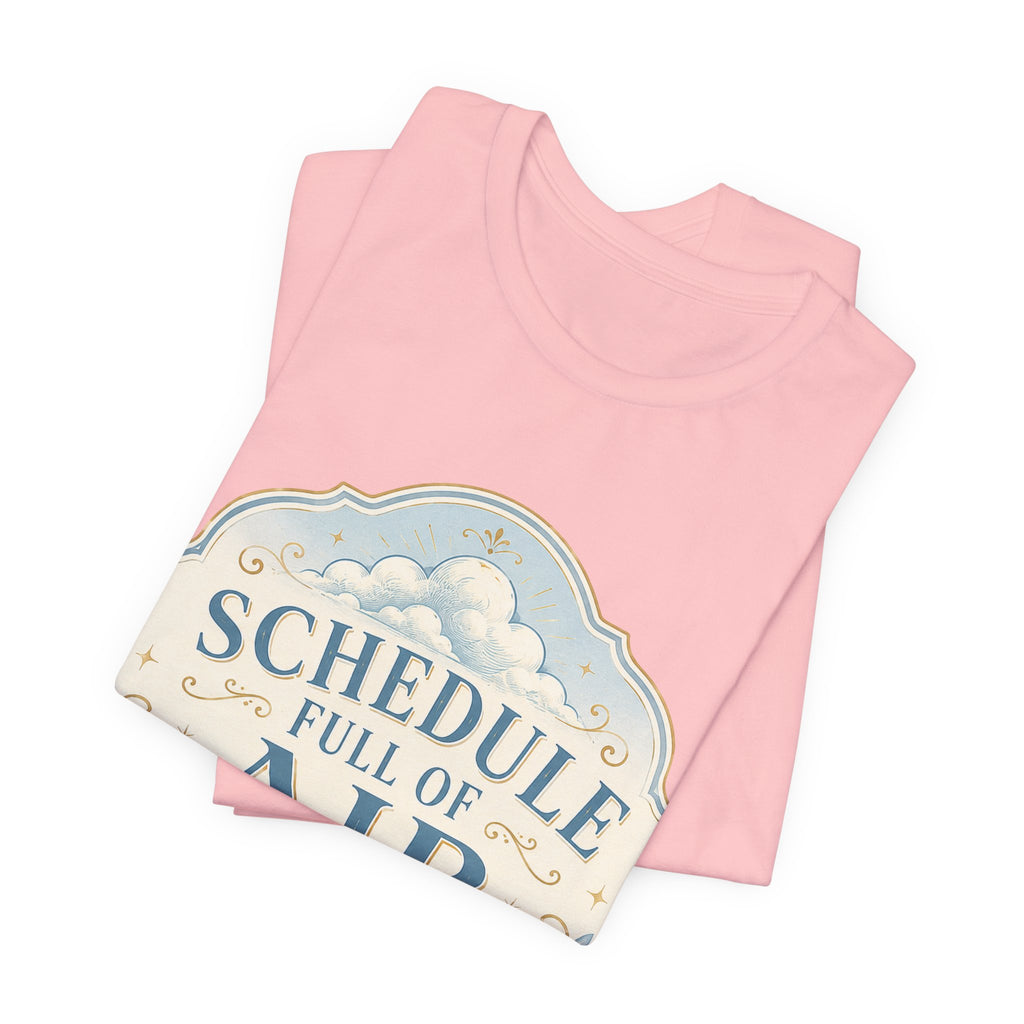Schedule Full Of Air Unisex T-Shirt