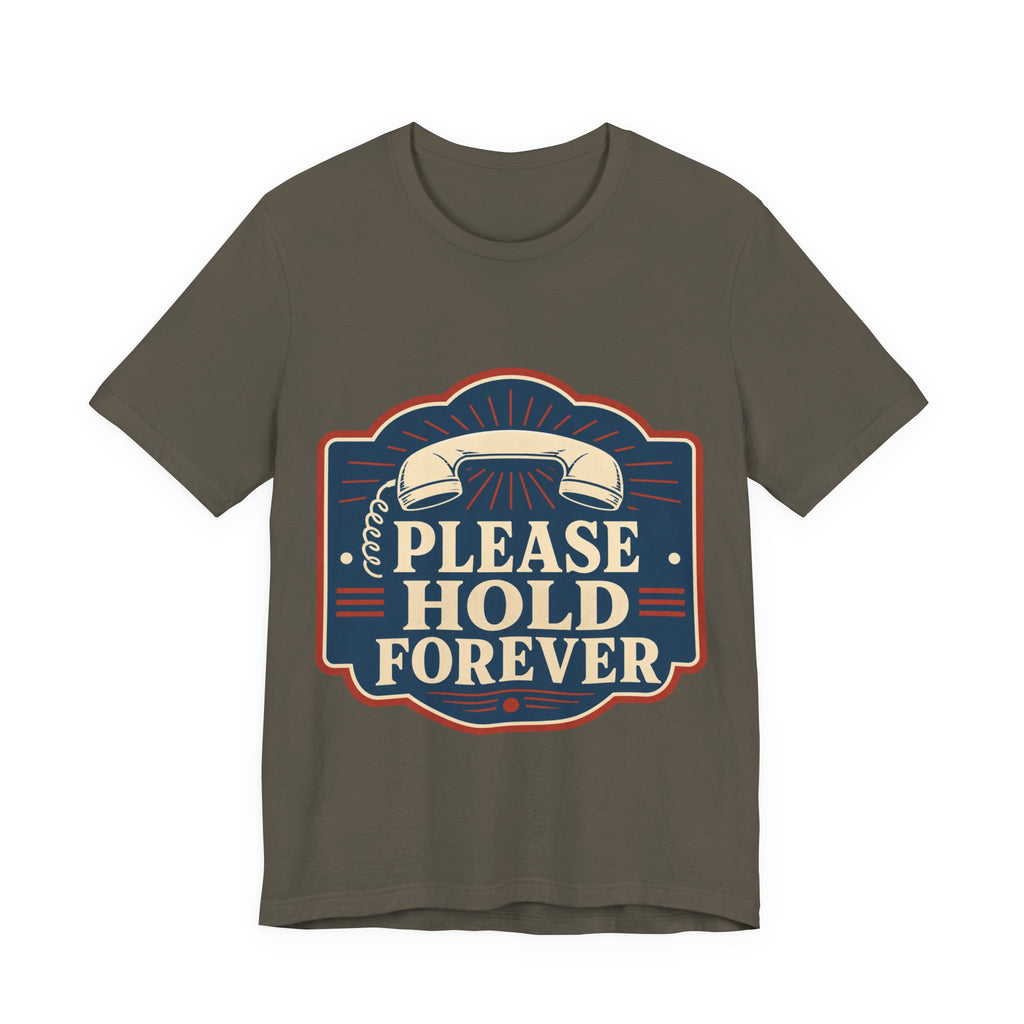 Please Hold Forever Unisex T-Shirt